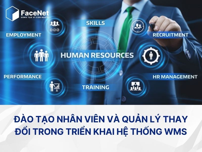 Đào tạo nhân viên và quản lý thay đổi trong triển khai hệ thống WMS