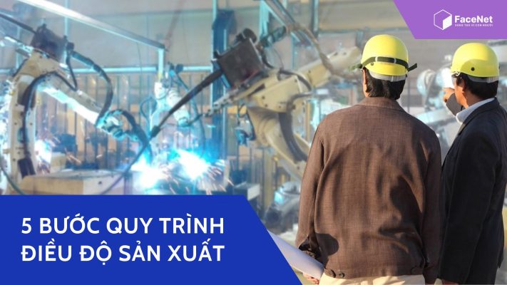 5 bước quy trình điều độ sản xuất