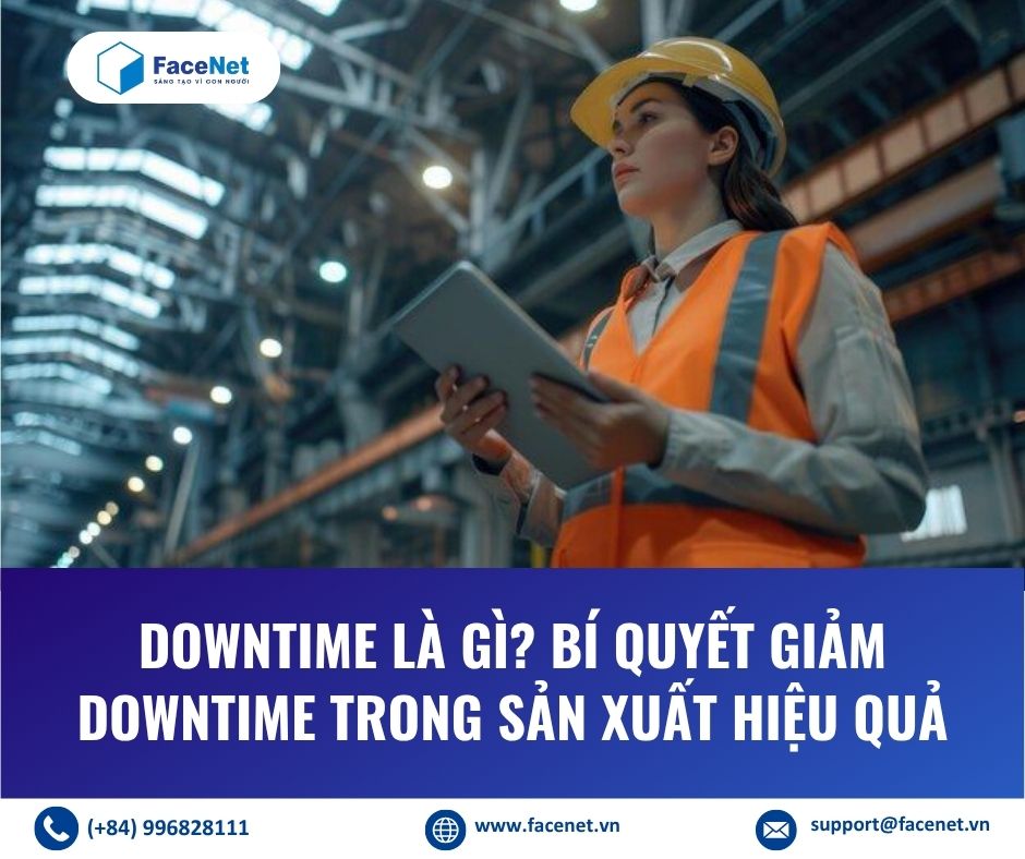 DOWNTIME LÀ GÌ? BÍ QUYẾT GIẢM DOWNTIME TRONG SẢN XUẤT HIỆU QUẢ